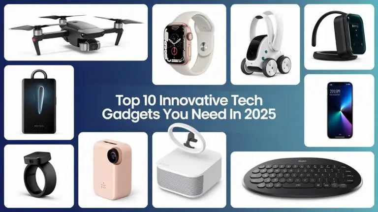 Top 10 Innovative Tech Gadgets You Need in 2025